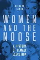 Ženy a oprátka - Historie popravování žen - Women and the Noose - A History of Female Execution