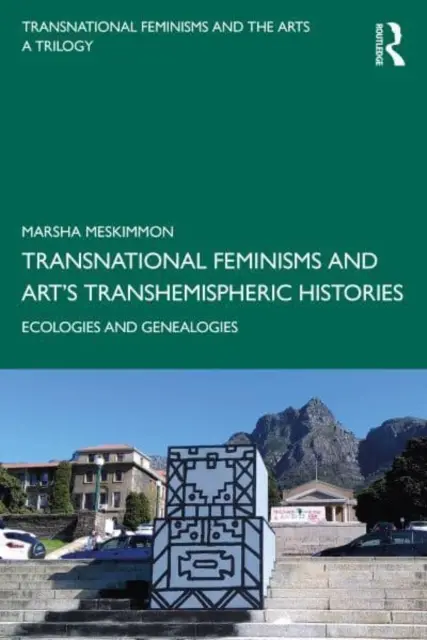 Transnacionální feminismus a transhemisférické dějiny umění: Ekologie a genealogie - Transnational Feminisms and Art's Transhemispheric Histories: Ecologies and Genealogies