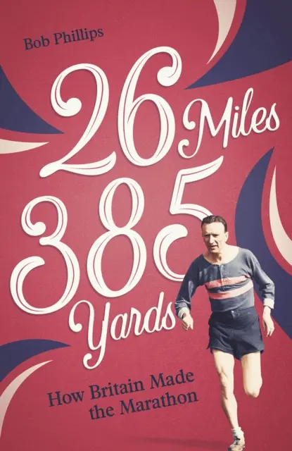 26 mil a 385 yardů: Jak se Británii podařilo uběhnout maraton - 26 Miles 385 Yards: How Britain Made the Marathon