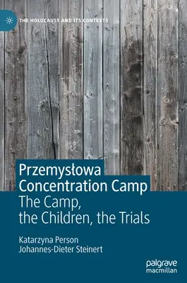 Koncentrační tábor Przemyslowa: Tábor, děti, procesy - Przemyslowa Concentration Camp: The Camp, the Children, the Trials