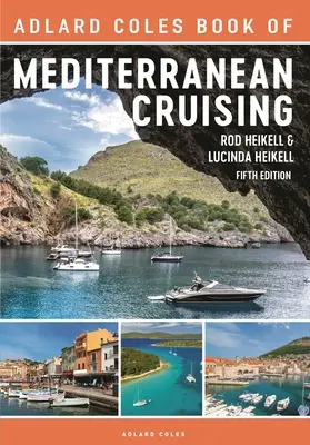 Adlard Coles Book of Mediterranean Cruising: Knížka z lodní dopravy na Středozemním moři: 5. vydání - The Adlard Coles Book of Mediterranean Cruising: 5th Edition