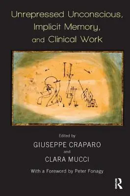 Nepotlačené nevědomí, implicitní paměť a klinická práce - Unrepressed Unconscious, Implicit Memory, and Clinical Work