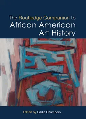 The Routledge Companion to African American Art History (Routledgeův průvodce dějinami afroamerického umění) - The Routledge Companion to African American Art History