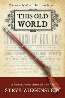 Tento starý svět: Román o utopických snech a občanské válce - This Old World: A Novel of Utopian Dreams and Civil War