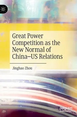 Velmocenská konkurence jako nový normál vztahů mezi Čínou a USA - Great Power Competition as the New Normal of China-Us Relations