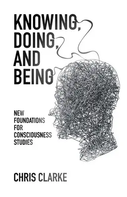 Vědět, dělat a být: Nové základy pro studium vědomí - Knowing, Doing, and Being: New Foundations for Consciousness Studies