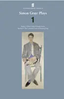 Simon Gray: Hry 1 - Butley; Moudré dítě; Holandský strýček; Rozmazlený; Spící pes - Simon Gray: Plays 1 - Butley; Wise Child; Dutch Uncle; Spoiled; Sleeping Dog