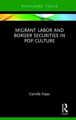 Migrantská práce a jistoty na hranicích v popkultuře - Migrant Labor and Border Securities in Pop Culture
