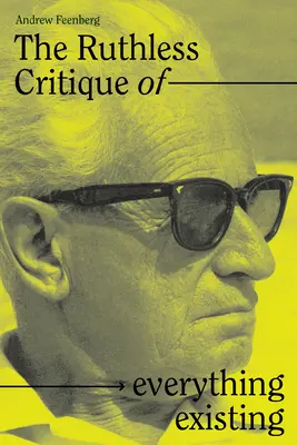 Nemilosrdná kritika všeho existujícího: Příroda a revoluce v Marcuseho filosofii praxe - The Ruthless Critique of Everything Existing: Nature and Revolution in Marcuse's Philosophy of Praxis
