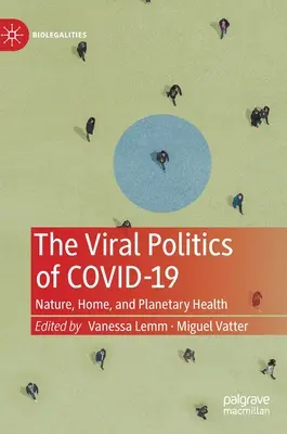 Virální politika Covid-19: Příroda, domov a zdraví planety - The Viral Politics of Covid-19: Nature, Home, and Planetary Health