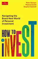 Jak investovat - Navigace v novém odvážném světě osobních investic - How to Invest - Navigating the brave new world of personal investment