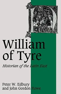 Vilém z Tyru: historik latinského Východu - William of Tyre: Historian of the Latin East