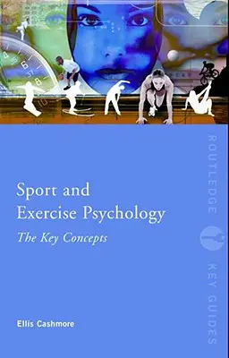 Psychologie sportu a cvičení: Klíčové pojmy - Sport and Exercise Psychology: The Key Concepts