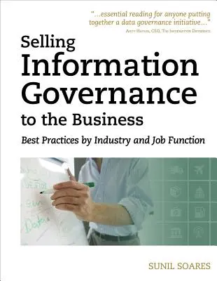 Prodej správy informací podniku: Nejlepší postupy podle odvětví a pracovních funkcí - Selling Information Governance to the Business: Best Practices by Industry and Job Function