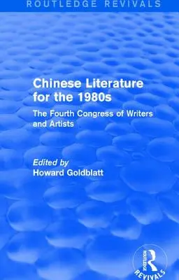 Čínská literatura pro 80. léta 20. století: Čtvrtý kongres spisovatelů a umělců - Chinese Literature for the 1980s: The Fourth Congress of Writers and Artists