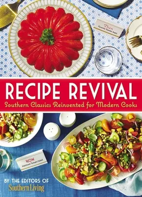 Recipe Revival: Southern Classics Reinvented for Modern Cooks (Oživení receptů: Jižanská klasika znovuobjevená pro moderní kuchaře) - Recipe Revival: Southern Classics Reinvented for Modern Cooks