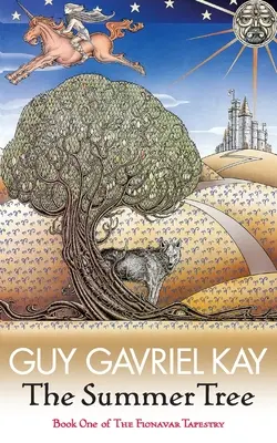 Letní strom - Fionavarská tapiserie, kniha první - Summer Tree - The Fionavar Tapestry Book One