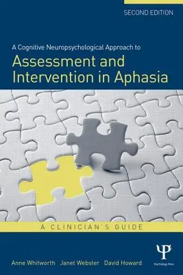 Kognitivně neuropsychologický přístup k hodnocení a intervenci u afázie: Průvodce pro klinické pracovníky - A Cognitive Neuropsychological Approach to Assessment and Intervention in Aphasia: A clinician's guide