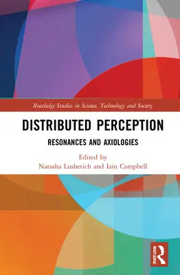 Distribuované vnímání: Rezonance a axiologie - Distributed Perception: Resonances and Axiologies