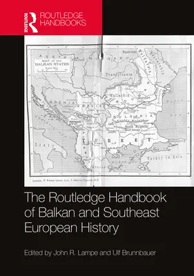 Routledge Handbook of Balkan and Southeast European History (Příručka dějin Balkánu a jihovýchodní Evropy) - The Routledge Handbook of Balkan and Southeast European History