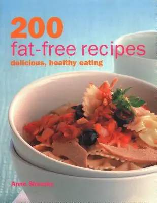 200 receptů bez tuku: Vychutnejte si chutnou a zdravou stravu - 200 Fat-Free Recipes: Delicious, Healthy Eating