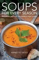 Polévky pro každé roční období - Recepty pro vaši varnou desku, mikrovlnnou troubu nebo pomalý hrnec - Soups for Every Season - Recipes for your hob, microwave or slow-cooker