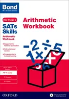 Dovednosti k maturitě: Cvičebnice aritmetiky - 10-11 let - Bond SATs Skills: Arithmetic Workbook - 10-11 years