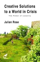 Kreativní řešení pro svět v krizi - Síla lokality - Creative Solutions to a World in Crisis - The Power of Locality