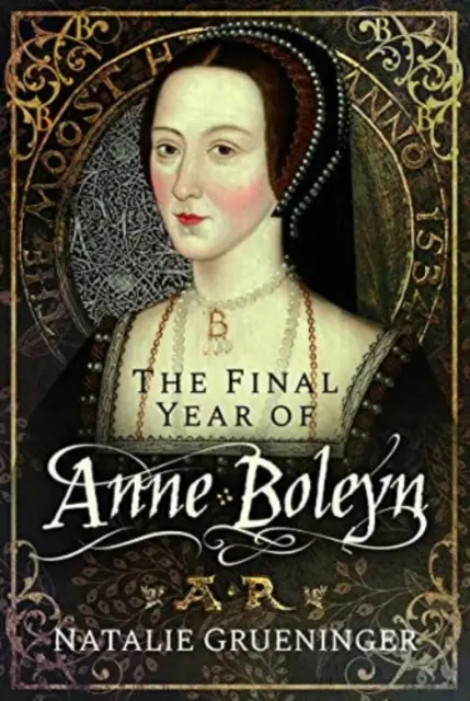 Poslední rok Anny Boleynové - The Final Year of Anne Boleyn