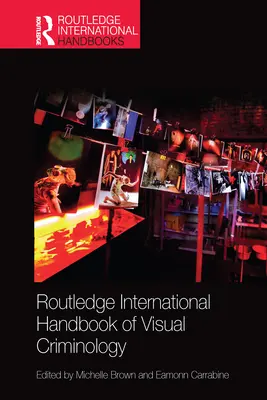 Routledge International Handbook of Visual Criminology (Mezinárodní příručka vizuální kriminologie) - Routledge International Handbook of Visual Criminology