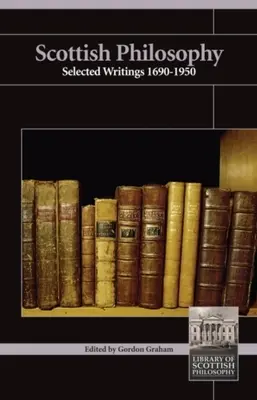 Skotská filosofie: Vybrané spisy 1690-1950 - Scottish Philosophy: Selected Writings 1690-1950