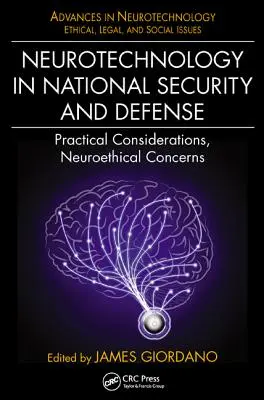 Neurotechnologie v národní bezpečnosti a obraně: Praktické úvahy, neuroetické otázky a problémy v oblasti bezpečnosti a obrany. - Neurotechnology in National Security and Defense: Practical Considerations, Neuroethical Concerns