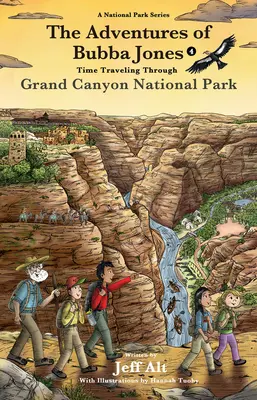 Dobrodružství Bubby Jonese (č. 4): Cestování časem po národním parku Grand Canyonsvazek 4 - The Adventures of Bubba Jones (#4): Time Traveling Through Grand Canyon National Parkvolume 4