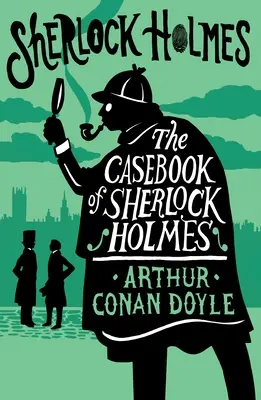 Případová kniha Sherlocka Holmese: komentované vydání - The Casebook of Sherlock Holmes: Annotated Edition