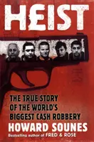 Loupež - Pravdivý příběh o největší loupeži peněz na světě - Heist - The True Story of the World's Biggest Cash Robbery
