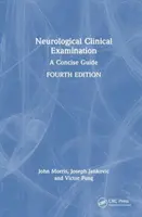 Neurologické klinické vyšetření: A Concise Guide: Neurologické vyšetření: stručný průvodce - Neurological Clinical Examination: A Concise Guide