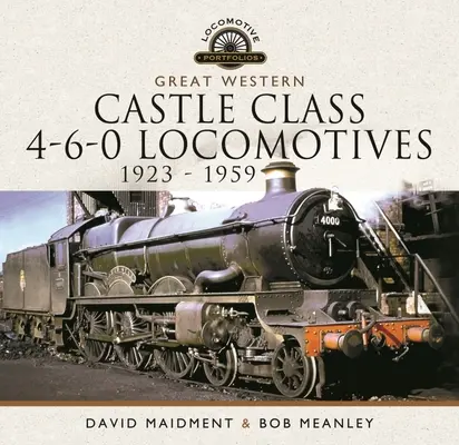 Lokomotivy Great Western Castle třídy 4-6-0 - 1923-1959 - Great Western Castle Class 4-6-0 Locomotives - 1923 - 1959