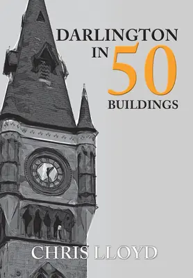 Darlington v 50 budovách - Darlington in 50 Buildings