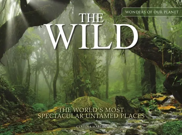 Divočina: Nejpozoruhodnější nezkrocená místa na světě - The Wild: The World's Most Spectacular Untamed Places