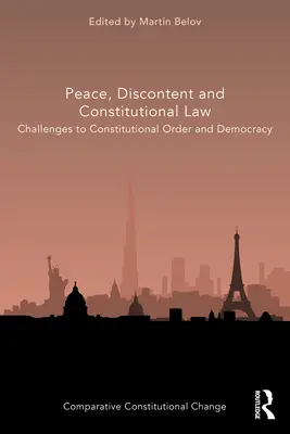 Mír, nespokojenost a ústavní právo: Výzvy ústavnímu pořádku a demokracii - Peace, Discontent and Constitutional Law: Challenges to Constitutional Order and Democracy