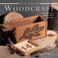 Nová řemesla: Woodcraft - 25 ručně vyráběných projektů krok za krokem - New Crafts: Woodcraft - 25 Step-by-step Hand-crafted Projects