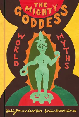Mocná bohyně: Světové mýty - The Mighty Goddess: World Myths