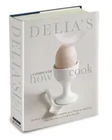 Delia's Complete How To Cook - příručka pro začátečníky i osvědčená sbírka receptů na celý život - Delia's Complete How To Cook - Both a guide for beginners and a tried & tested recipe collection for life