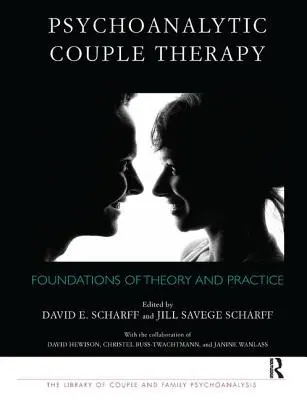 Psychoanalytická párová terapie: Základy teorie a praxe - Psychoanalytic Couple Therapy: Foundations of Theory and Practice
