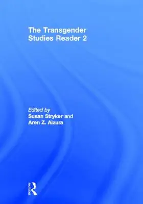 Transgender Studies Reader 2 - The Transgender Studies Reader 2