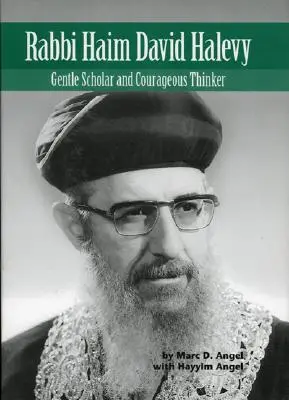 Rabín Haim David Halevy, 2: Jemný učenec a odvážný myslitel - Rabbi Haim David Halevy, 2: Gentle Scholar and Courageous Thinker