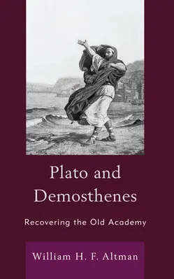 Platón a Démosthenés: Obnovení staré Akademie - Plato and Demosthenes: Recovering the Old Academy