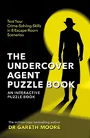 Kniha hádanek pro tajné agenty - Vyzkoušejte si své dovednosti při řešení zločinů v 8 scénářích únikových místností - Undercover Agent Puzzle Book - Test Your Crime-Solving Skills in 8 Escape Room Scenarios