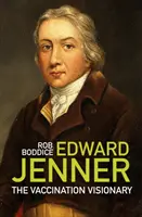 Edward Jenner - vizionář očkování - Edward Jenner - The Vaccination Visionary