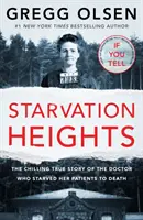 Hladové výšiny - Mrazivý skutečný příběh lékařky, která nechala své pacienty vyhladovět k smrti - Starvation Heights - The chilling true story of the doctor who starved her patients to death